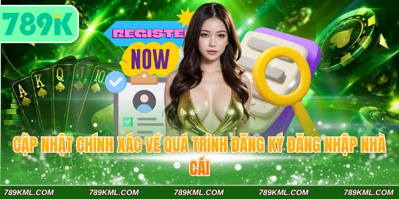 789K 5 Cập nhật chính xác về quá trình đăng ký đăng nhập nhà cái