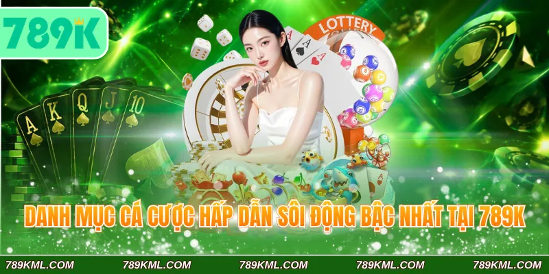 789K 4 Danh mục cá cược hấp dẫn sôi động bậc nhất tại 789K